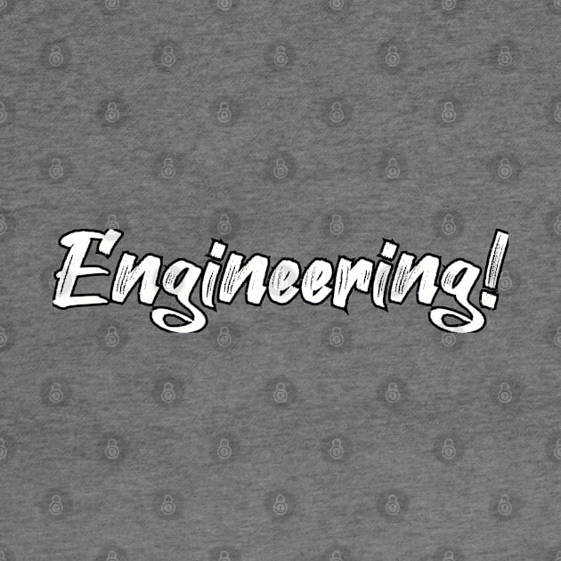 Engineering! by Among the Leaves Apparel